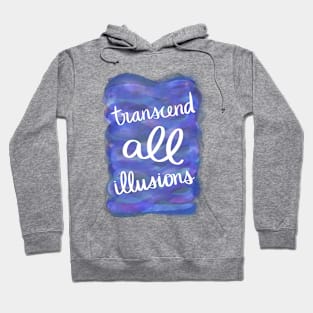 Transcend All Illusions Hoodie